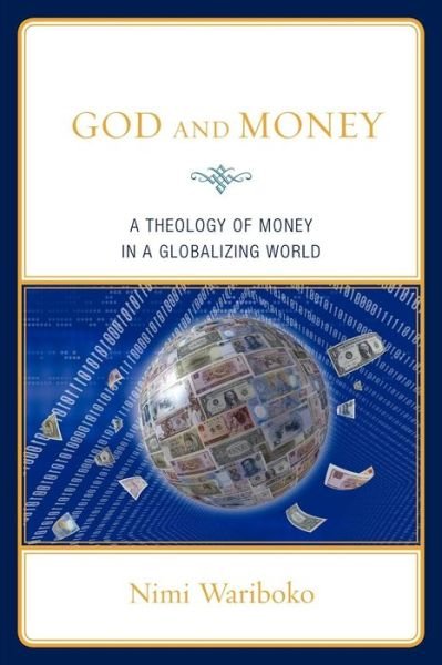 Cover for Nimi Wariboko · God and Money: A Theology of Money in a Globalizing World (Paperback Bog) (2010)