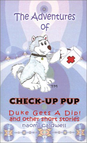 Cover for Naomi Caldwell · The Adventures of Check-up Pup: Duke Gets a Dip! (Paperback Book) (2001)