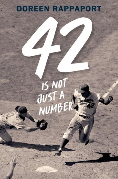 Cover for Doreen Rappaport · 42 Is Not Just a Number : The Odyssey of Jackie Robinson, American Hero (Hardcover Book) (2017)