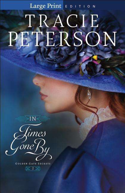 Cover for Tracie Peterson · In Times Gone By - Golden Gate Secrets (Paperback Book) [Large Print edition] (2018)