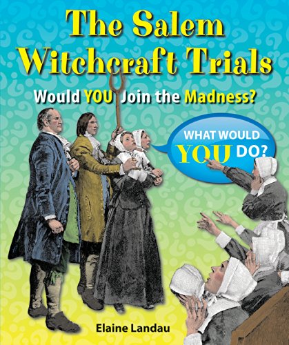 Cover for Elaine Landau · The Salem Witchcraft Trials: Would You Join the Madness? (What Would You Do?) (Hardcover Book) (2014)