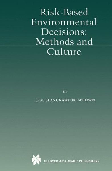 Cover for Douglas J. Crawford-Brown · Risk-Based Environmental Decisions: Methods and Culture (Hardcover Book) [1999 edition] (1999)