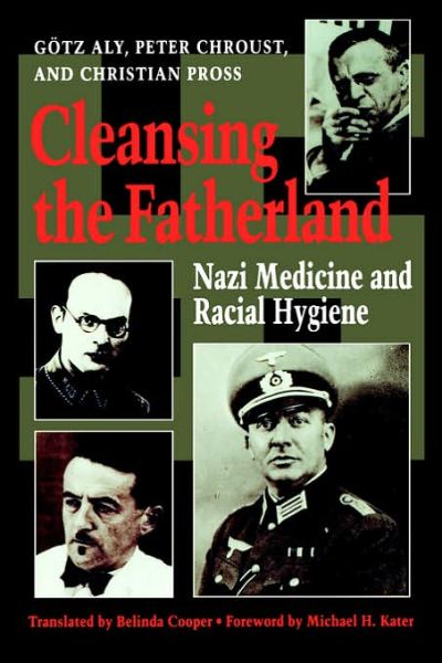 Cover for Gotz Aly · Cleansing the Fatherland: Nazi Medicine and Racial Hygiene (Pocketbok) (1994)