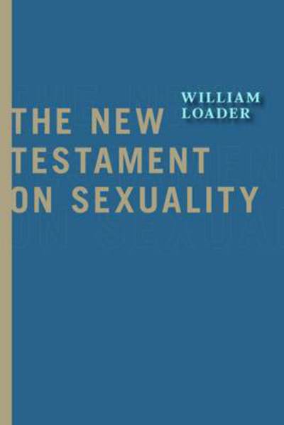 Cover for William Loader · The New Testament on Sexuality - Attitudes Towards Sexuality in Judaism and Christianity in the Hellenistic Greco-Roman Era (Taschenbuch) (2012)