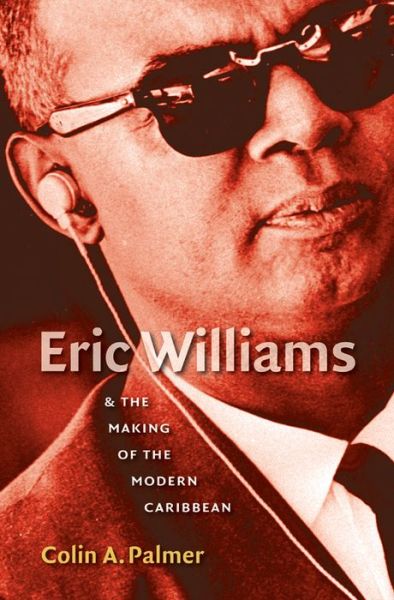 Cover for Colin A. Palmer · Eric Williams and the Making of the Modern Caribbean (Paperback Book) [New edition] (2008)