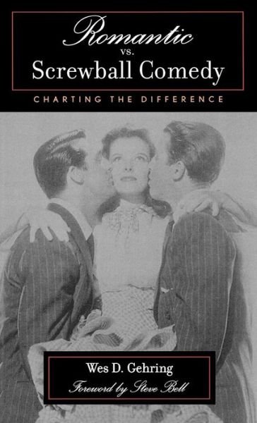 Cover for Wes D. Gehring · Romantic vs. Screwball Comedy: Charting the Difference - Studies in Film Genres (Gebundenes Buch) (2002)