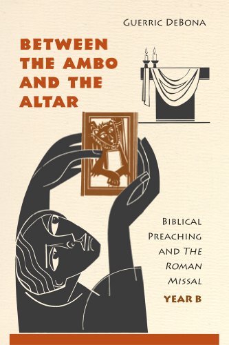 Between the Ambo and the Altar: Biblical Preaching and the Roman Missal, Year B - Guerric Debona Osb - Bücher - Liturgical Press - 9780814635247 - 26. November 2014