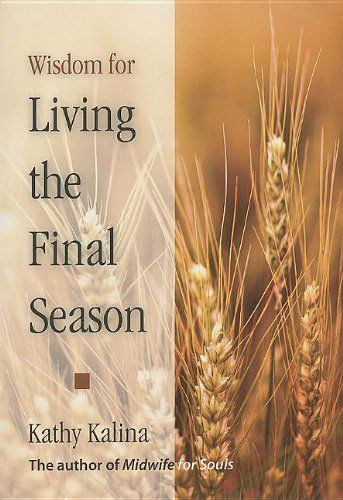 Wisdom for Living the Final Season - Kathy Kalina - Livres - Pauline Books & Media - 9780819883247 - 1 juin 2011