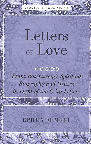 Cover for Ephraim Meir · Letters of Love: Franz Rosenzweig's Spiritual Biography and Oeuvre in Light of the Gritli Letters - Studies in Judaism (Hardcover Book) (2005)