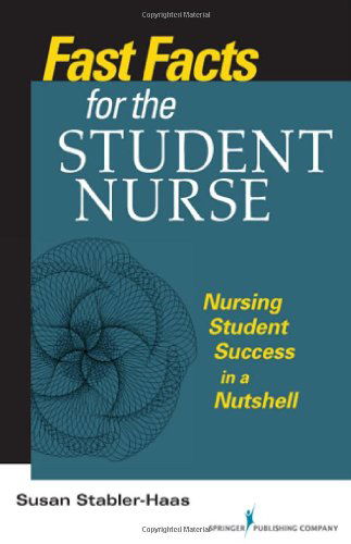 Cover for Susan Stabler-Haas · Fast Facts for the Student Nurse: Nursing Student Success in a Nutshell - Fast Facts (Paperback Book) (2012)