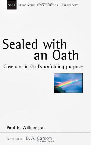 Cover for Paul R. Williamson · Sealed with an Oath: Covenant in God's Unfolding Purpose (New Studies in Biblical Theology) (Paperback Book) (2007)