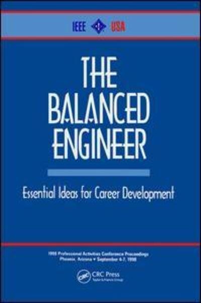 The Balanced Engineer: Essential Ideas for Career Development - Ieee - Boeken - I.E.E.E.Press - 9780879423247 - 1 september 1998