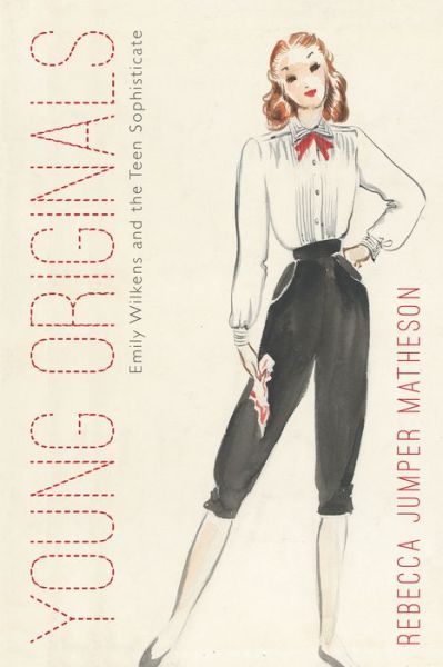 Cover for Rebecca Jumper Matheson · Young Originals: Emily Wilkens and the Teen Sophisticate - Costume Society of America Series (Paperback Book) (2015)