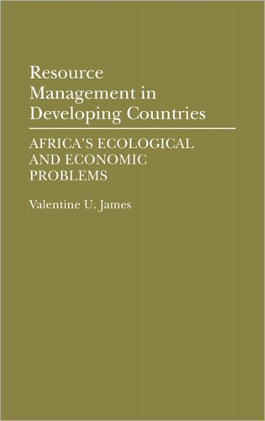 Cover for Valentine U. James · Resource Management in Developing Countries: Africa's Ecological and Economic Problems (Hardcover Book) (1991)
