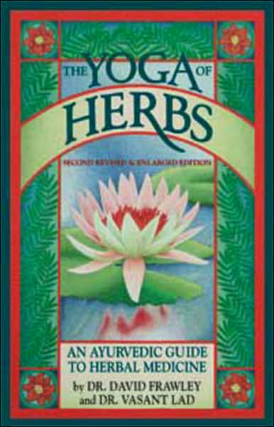 The Yoga of Herbs: an Ayurvedic Guide to Herbal Medicine - David Frawley - Livros - Lotus Press - 9780941524247 - 24 de novembro de 1993