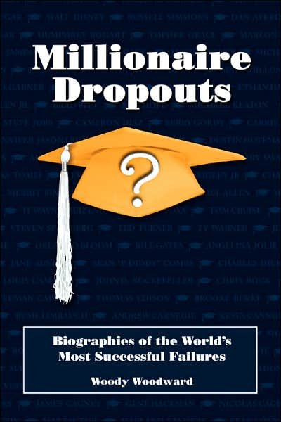 Biographies of the World's Most Successful Failures - Woody Woodward - Livres - Millionaire Dropouts - 9780978580247 - 23 mai 2006
