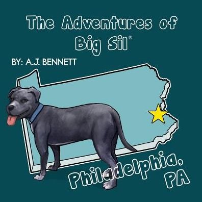 Cover for A.J. Bennett · The Adventures of Big Sil Philadelphia, PA : Children's Book / Picture Book (Paperback Book) (2016)