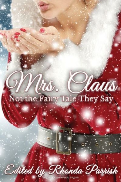 Cover for Rhonda Parrish · Mrs. Claus Not the Fairy Tale They Say (Pocketbok) (2017)