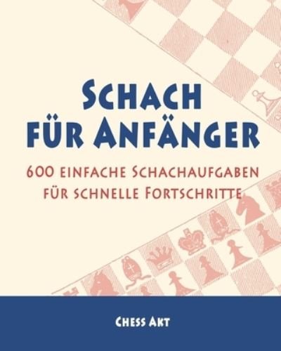 Cover for Chess Akt · Schach fur Anfanger (Paperback Bog) (2024)