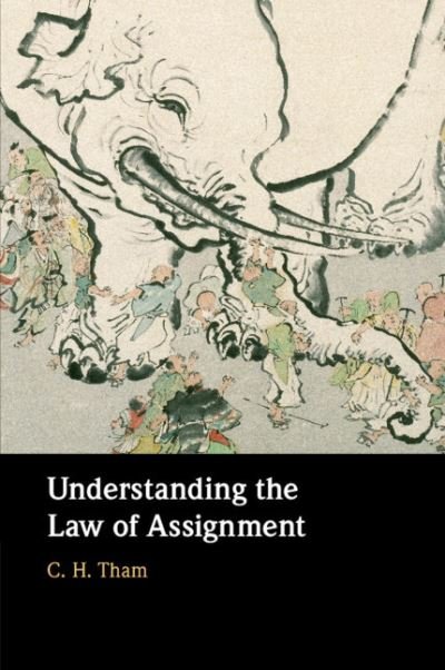 Cover for Tham, C. H. (Singapore Management University) · Understanding the Law of Assignment (Pocketbok) (2021)
