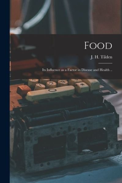 Cover for J H (John Henry) 1851-1940 Tilden · Food (Pocketbok) (2021)