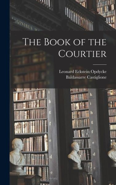 Book of the Courtier - Baldassarre Castiglione - Books - Creative Media Partners, LLC - 9781015419247 - October 26, 2022