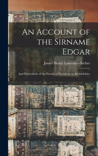 Cover for James Henry Lawrence-Archer · Account of the Sirname Edgar (Book) (2022)