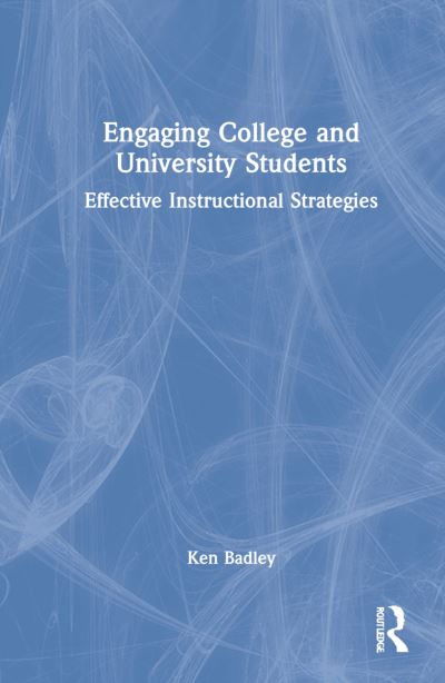 Cover for Badley, Ken (Tyndale University in Toronto, Ontario) · Engaging College and University Students: Effective Instructional Strategies (Hardcover Book) (2022)