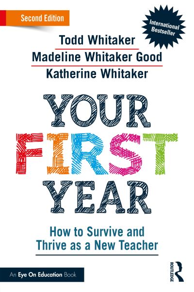 Cover for Whitaker, Todd (Indiana State University, USA) · Your First Year: How to Survive and Thrive as a New Teacher (Paperback Book) (2023)