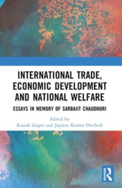 International Trade, Economic Development and National Welfare: Essays in Memory of Sarbajit Chaudhuri (Pocketbok) (2024)