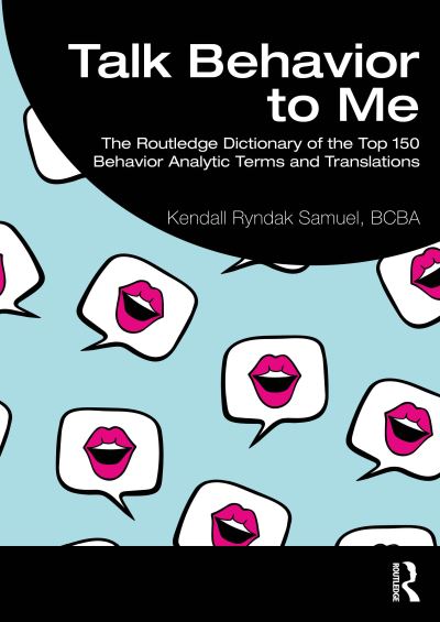 Samuel, BCBA, Kendall Ryndak (TikTok (@the.behavior.influencer)) · Talk Behavior to Me: The Routledge Dictionary of the Top 150 Behavior Analytic Terms and Translations (Paperback Book) (2024)