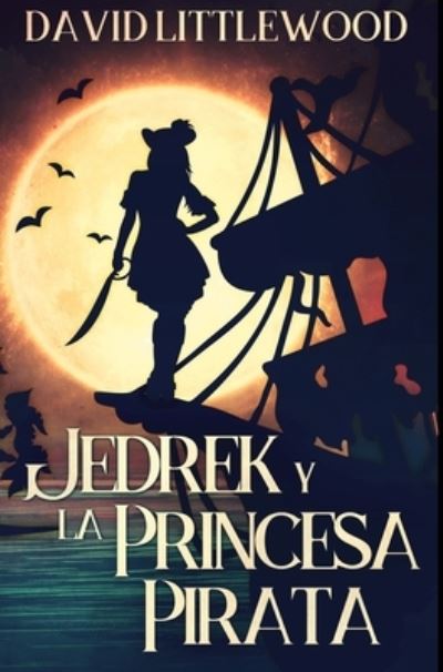 Cover for David Littlewood · Jedrek y la Princesa Pirata (Hardcover Book) (2021)