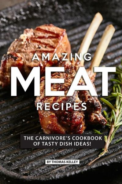 Cover for Thomas Kelly · Amazing Meat Recipes (Paperback Book) (2019)