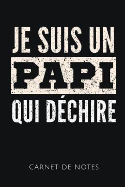 Cover for Cahiers de Papi · Je Suis Un Papi Qui Dechire Carnet de Notes (Paperback Book) (2019)