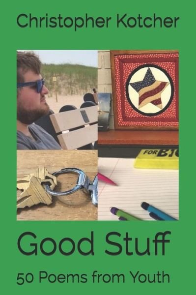 Good Stuff 50 Poems from Youth - Christopher Kotcher - Bøger - Independently published - 9781086192247 - 12. august 2019