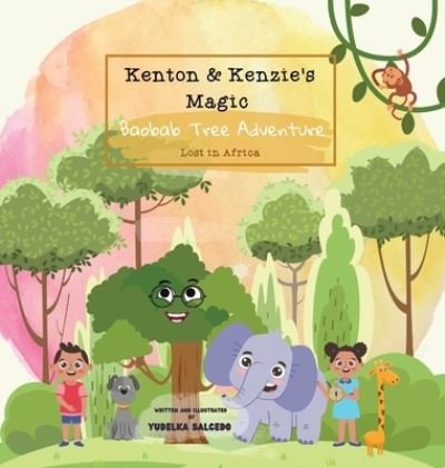 Cover for Yudelka Salcedo · Kenton and Kenzie's Magic Baobab Tree Adventure: Lost in Africa: Lost in Africa (Hardcover Book) (2021)