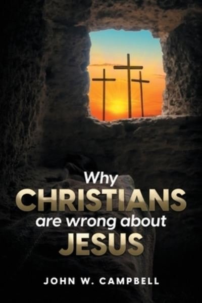 Cover for John W. Campbell · Why Christians Are Wrong about Jesus (Buch) (2023)