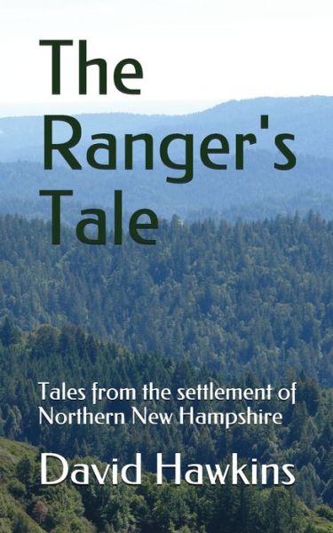 The Ranger's Tale - David Hawkins - Books - Independently Published - 9781091154247 - March 21, 2019