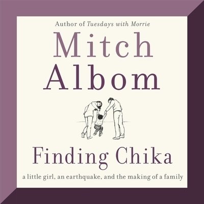 Cover for Mitch Albom · Finding Chika A Little Girl, an Earthquake, and the Making of a Family (CD) (2019)