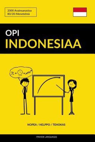 Opi Indonesiaa - Nopea / Helppo / Tehokas - Pinhok Languages - Libros - Independently Published - 9781097532247 - 9 de mayo de 2019