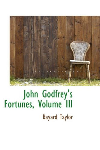 Cover for Bayard Taylor · John Godfrey's Fortunes, Volume III (Hardcover Book) (2009)