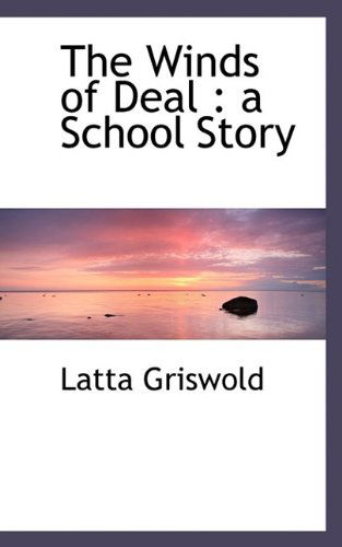 Cover for Latta Griswold · The Winds of Deal: A School Story (Paperback Book) (2009)