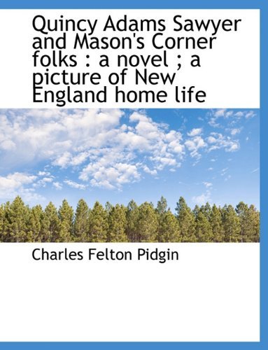 Cover for Charles Felton Pidgin · Quincy Adams Sawyer and Mason's Corner Folks: A Novel; A Picture of New England Home Life (Paperback Book) [Large type / large print edition] (2009)