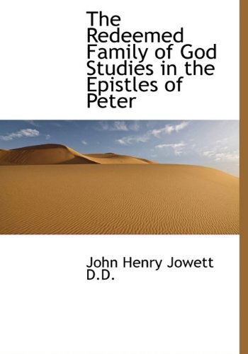 Cover for John Henry Jowett · The Redeemed Family of God Studies in the Epistles of Peter (Hardcover Book) (2009)