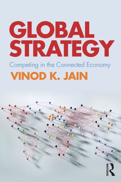 Cover for Jain, Vinod (Hult-Ashridge Center for Disruptive Innovation, USA) · Global Strategy: Competing in the Connected Economy (Paperback Book) (2016)