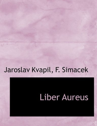 Liber Aureus - Jaroslav Kvapil - Libros - BiblioLife - 9781140597247 - 6 de abril de 2010
