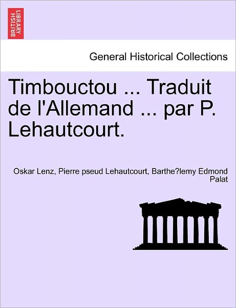 Cover for Oskar Lenz · Timbouctou ... Traduit De L'allemand ... Par P. Lehautcourt. Tome Second (Paperback Book) (2011)