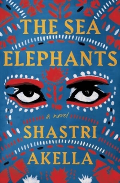 Cover for Shastri Akella · Sea Elephants (Book) (2024)