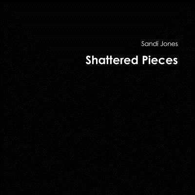 Cover for Sandi Jones · Shattered Pieces (Paperback Book) (2012)