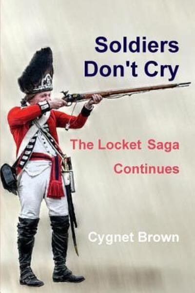 Cover for Cygnet Brown · Soldiers Don't Cry, The Locket Saga Continues (Pocketbok) (2012)